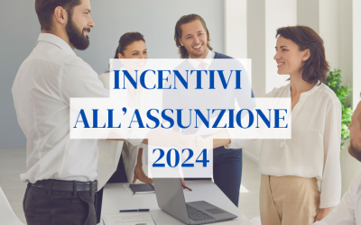 Gli incentivi all’assunzione nel 2024: un aiuto per le aziende e i lavoratori